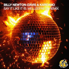 Billy Newton-Davis & Kardano / Say It Like It Is (Melleefresh Remix)