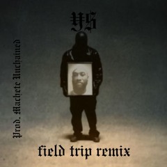 ¥$, Kanye West, Ty Dolla $ign - FIELD TRIP REMIX (Prod. Machete Unchained)