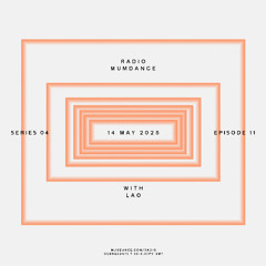 Radio Mumdance - S04 - E11 - With Lao - 14 May 2025