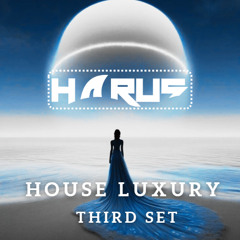 LUXURY HOUSE - DJ HARUS (THIRD SET)