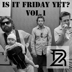 Is It Friday Yet? Vol. 1