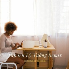 Túp Lều Lý Tưởng Remix