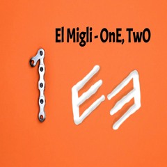 El Migli - OnE, TwO [BUY = FREE DOWNLOAD!]