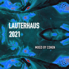 Lauterhaus 2021 End of Year Mix (Cohen)