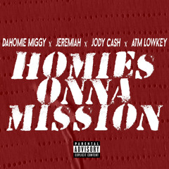 HOMIES ONNA MISSION jody cash x JEREMIAH x ATM Lowkey x DAHOMIE Miggy