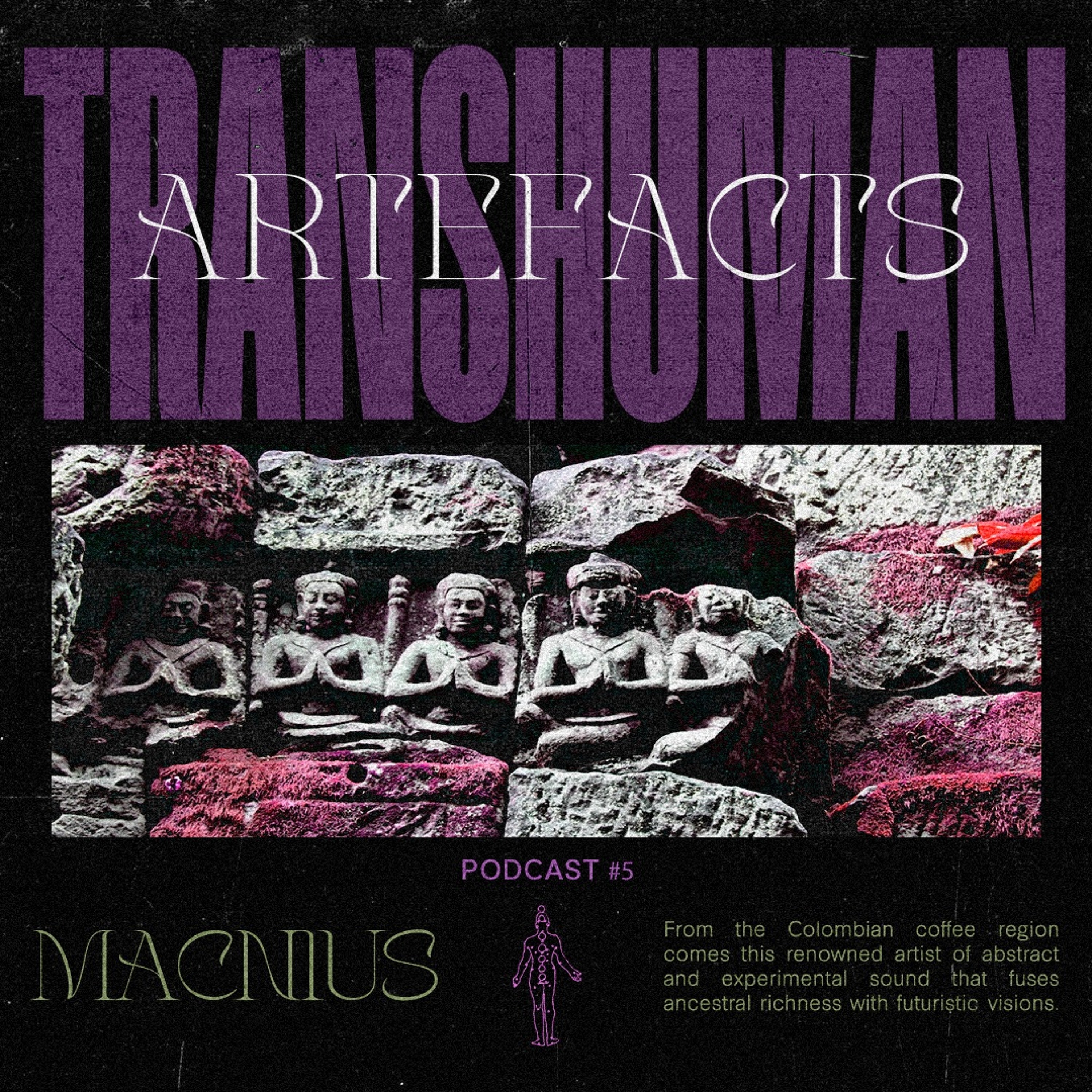 TRANSHUMAN ARTEFACTS PODCAST No.5 MACNIUS episode artwork