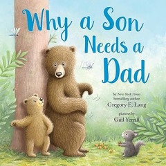Read✔ ebook✔ ⚡PDF⚡ Why a Son Needs a Dad: Celebrate Your Father and Son Bond this Father's Day