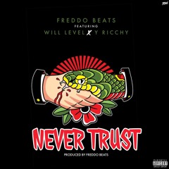 Never Trust - Will Level x Y Ricchy (Prod & Mixed Freddo Beatz)For COLLABS Link in Description