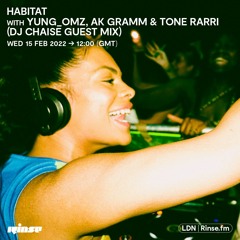 HABITAT with YUNG_OMZ, AK GRAMM & TONE RARRI (DJ Chaise Guest Mix) - 15 February 2023