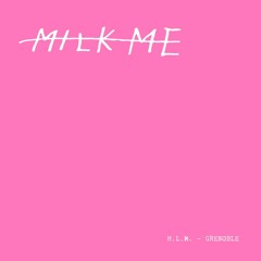 PREMIERE : H.L.M. (Haute Lévitation Mutée) - Grenoble (MILK ME)