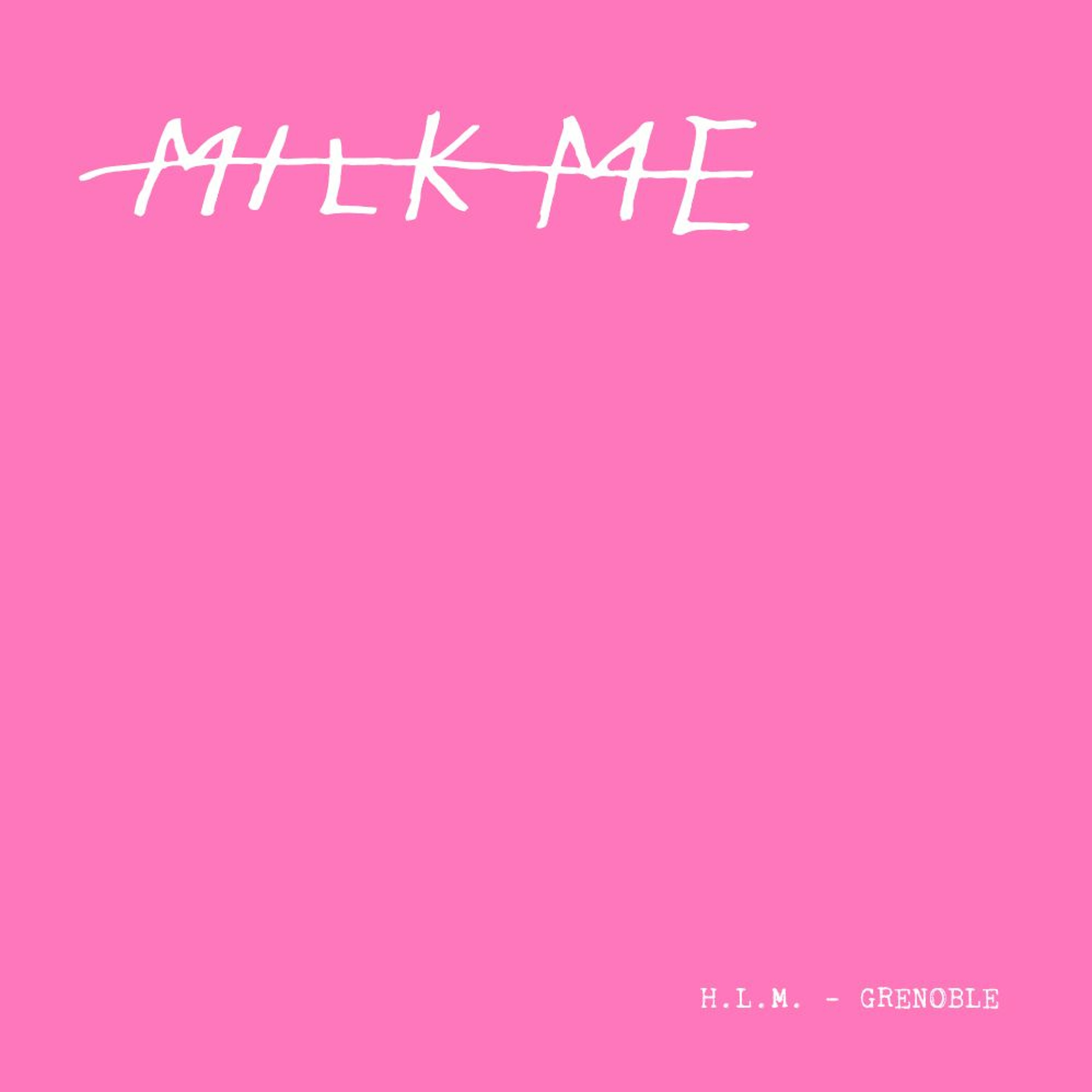PREMIERE : H.L.M. (Haute Lévitation Mutée) - Grenoble (MILK ME) episode artwork