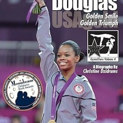 get [PDF] Gabby Douglas: Golden Smile, Golden Triumph: GymnStars Volume 4