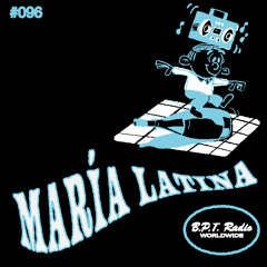 B.P.T. Radio 096: María Latina
