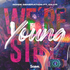 Noize Generation - We're Still Young (ft. CILVR)