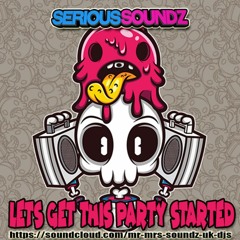Serious Soundz - Lets Get This Party Started