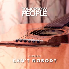 Can't Nobody - Tomorrow People