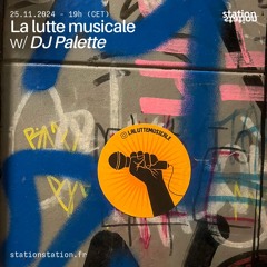 La Lutte Musicale #27 w/ DJ Palette
