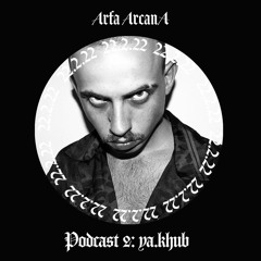 Arfa ArcanA Podcast 2: ya.khub