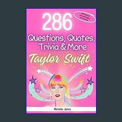 #^Ebook 📖 286 Questions, Quotes, Trivia and More about Taylor Swift: BONUS: Journal Pages Included