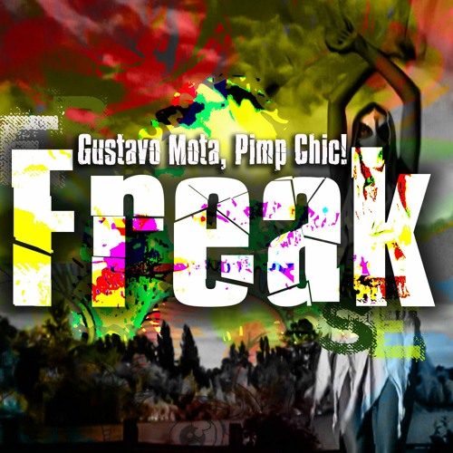 Gustavo Mota, Pimp Chic! - 'FREAK' By Erase Records