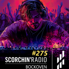 Scorchin' Radio 275 - Bockoven