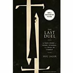 Read* The Last Duel: A True Story of Crime, Scandal, and Trial by Combat
