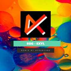 Exyl - Egg (Remix By Hypercube)