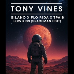 Silano X Flo Rida X T-Pain- Low Kiss (Tony Vines 'Spaceman' edit)
