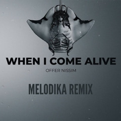 Offer Nissim - When I Come Alive (Melodika Remix)