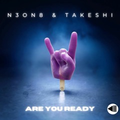 N3ON8 & TAKESHI - Are Your Ready