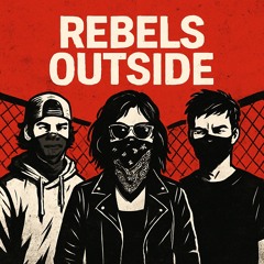 REBELS OUTSIDE