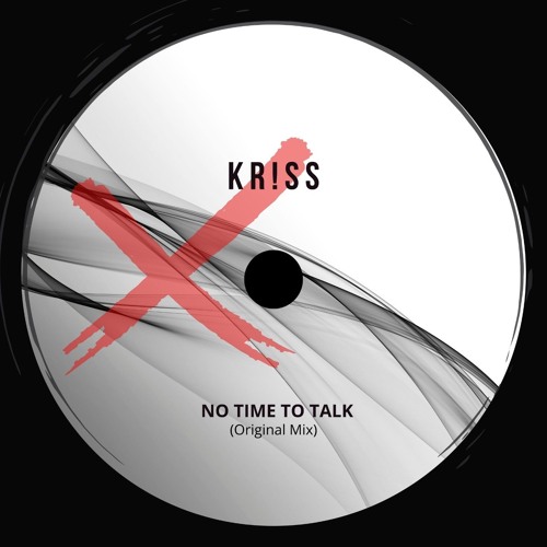 KR!SS - No Time To Talk *FREE DOWNLOAD*