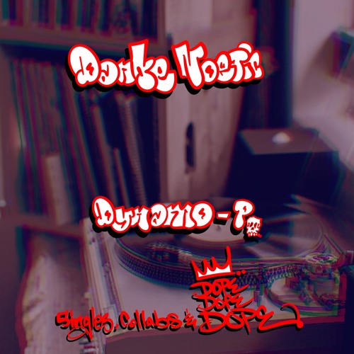 Danke & P-singles, collabs and dope