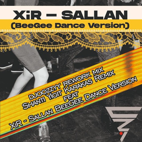 Djoozzyy Rework Mix Shanti Yigit Karakas Remix Feat XiR - Sallan BeeGee Dance Version