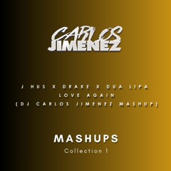J Hus X Drake X Dua Lipa - Love Again (DJ Carlos Jimenez Mashup)