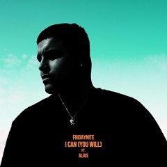 I Can, You Will (Ft. Alois)