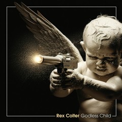 Rex Colter - Godless Child