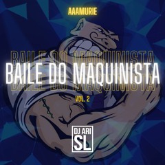 BAILE DO MAQUINISTA VOL. 2 - DJ ARI SL