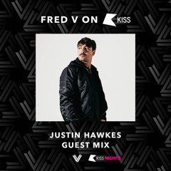 Justin Hawkes: KissFM Fred V Nights Guestmix 2024