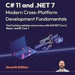 C# 11 and .NET 7 – Modern Cross-Platform Development Fundamentals: Start building websites and