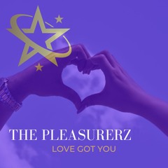 Love Got You Ft. The Pleasurerz