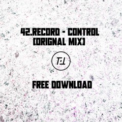 42.Record - Control (Orignal Mix) FREE DL