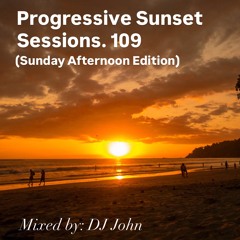 Progressive Sunset Sessions 109 (Sunday Afternoon Edition)