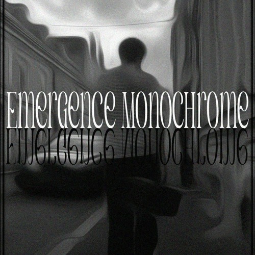 Emergence Monochrome
