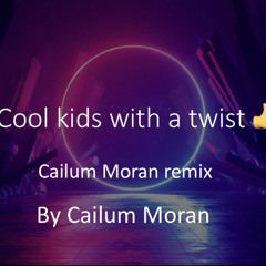 Cool kids with a twist 🤙 (Cailum moran remix )