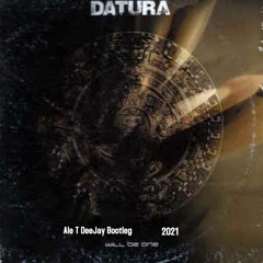Datura- "Will Be One" (Ale T DeeJay Bootleg 2021)