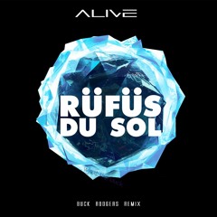 Alive (Buck Rodgers Remix) - Rufus Du Sol