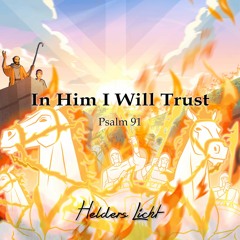 In Him I Will Trust - Helders Licht