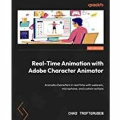 [Download PDF]> Real-Time Animation with Adobe Character Animator: Animate characters in real time w