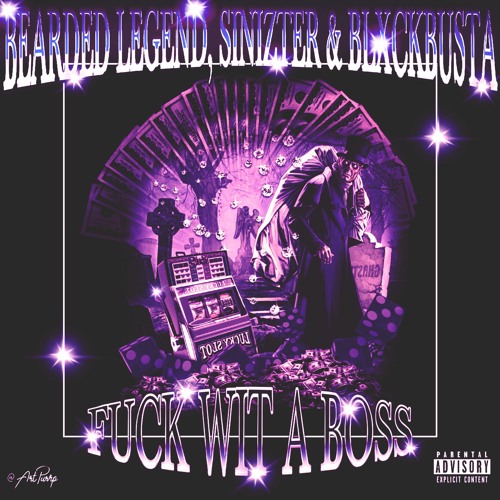 Bearded Legend, Sinizter & BLXCKBUSTA - Fuck Wit A Boss
